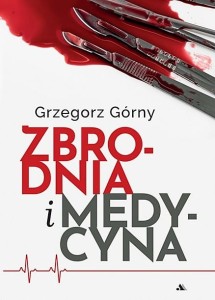 ZBRODNIA I MEDYCYNA - Grzegorz Górny