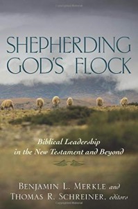 Shepherding God's Flock - Benjamin L. Merkle_ Thomas R.Schreiner_A