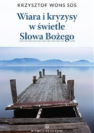 WIARA I KRYZYSY W ŚWIETLE SŁOWA BOŻEGO - Krzysztof Wons SDS