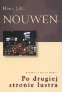 PO DRUGIEJ STRONIE LUSTRA - Henri J.M. Nouwen