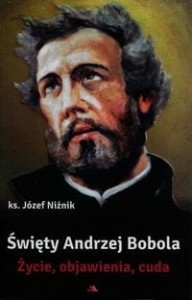 ŚWIĘTY ANDRZEJ BOBOLA - Ks. Józef Niżnik