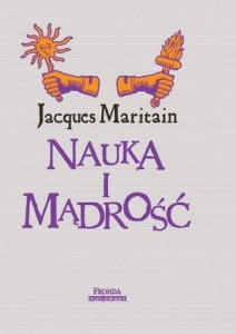 NAUKA I MĄDROŚĆ - Jacques Maritain_A