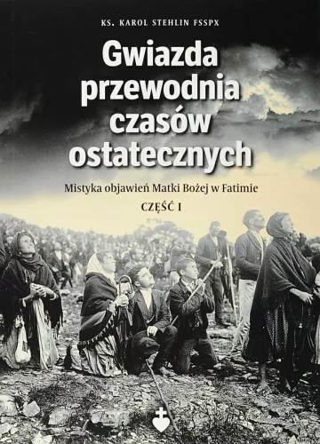Fatima - Gwiazda przewodnia czasów ostatecznych 1.jpg