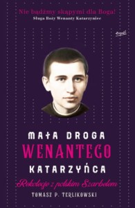 MAŁA DROGA WENANTEGO KATARZYŃCA - Tomasz .P. Terlikowski