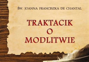 TRAKTACIK O MODLITWIE - Św. Joanna de Chantal