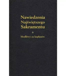NAWIEDZENIA NAJŚWIĘTSZEGO SAKRAMENTU  - modlitwy za kapłanów