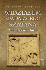 WIDZIAŁEM SPADAJĄCEGO SZATANA - Benedict Heron OSB