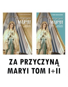 ZA PRZYCZYNĄ MARYI. PRZYKŁADY OPIEKI KRÓLOWEJ RÓŻAŃCA ŚW. TOM I-II - o. Teodor Jakub Naleśniak