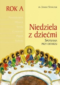 NIEDZIELA Z DZIEĆMI - ROK A - Janusz Stańczuk