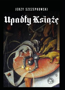 UPADŁY KSIĄŻE - Jerzy Szczepkowski
