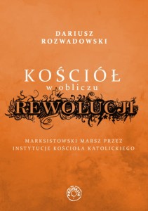 KOŚCIÓŁ W OBLICZU REWOLUCJI -Dariusz Rozwadowski