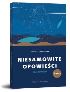 NIESAMOWITE OPOWIEŚCI - ks. Mateusz Szerszeń