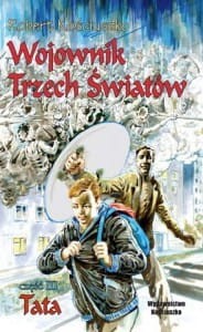 WOJOWNIK TRZECH ŚWIATÓW T.3 - TATA - Robert Kościuszko