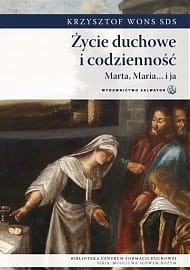 ŻYCIE DUCHOWE I CODZIENNOŚĆ_MARTA_MARIA I JA - Krzysztof Wons