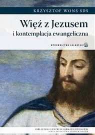 WIĘŹ Z JEZUSEM - KONTEMPLACJA EWANGEICZNA - Krzysztof Wons