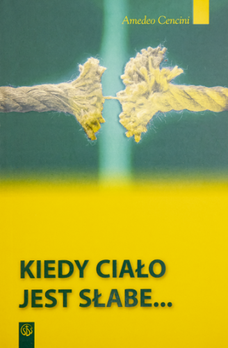 Kiedy ciało jest słabe - rozeznawanie powołania.jpg