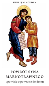 POWRÓT SYNA MARNOTRAWNEGO - Henri Nouwen
