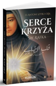 ŚWIĘTA RAFKA_SERCE KRZYŻA - Antoni Szybli