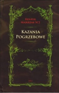 KAZANIA POGRZEBOWE - Ks. Henryk Majkrzak SCJ
