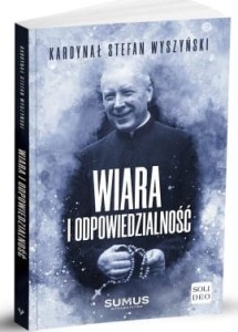 WIARA I ODPOWIEDZIALNOŚĆ - Kardynał Stefan Wyszyński