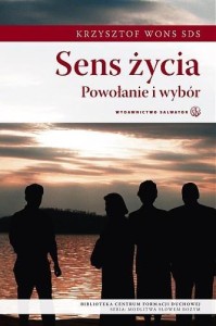 SENS ŻYCIA - POWOŁANIE I WYBÓR - Krzysztof Wons