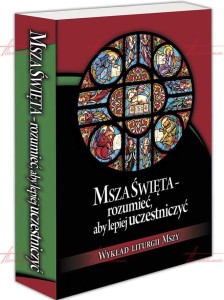 MSZA ŚWIĘTA - ROZUMIEĆ ABY LEPIEJ UCZESTNICZYĆ