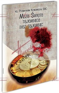 MSZA ŚWIĘTA TAJEMNICA BEZ TAJEMNIC - P. Krakowczyk