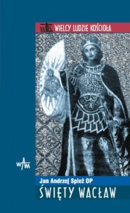 ŚWIĘTY WACŁAW - Jan Andrzej Spież OP