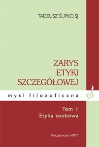 ZARYS ETYKI SZCZEGÓŁOWEJ - TOM 1 -  Tadeusz Ślipko SJ
