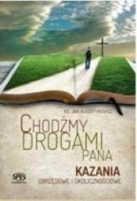 CHODŹMY DROGAMI PANA. KAZANIA  - ks. Jan Augustynowicz