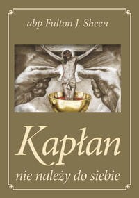 KAPŁAN NIE NALEŻY DO SIEBIE - bp. Fulton Sheen